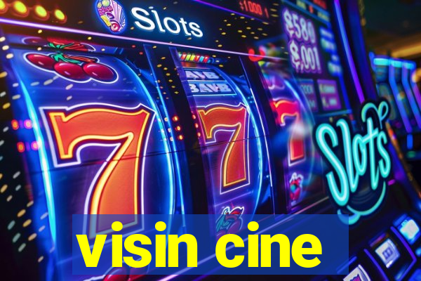 visin cine